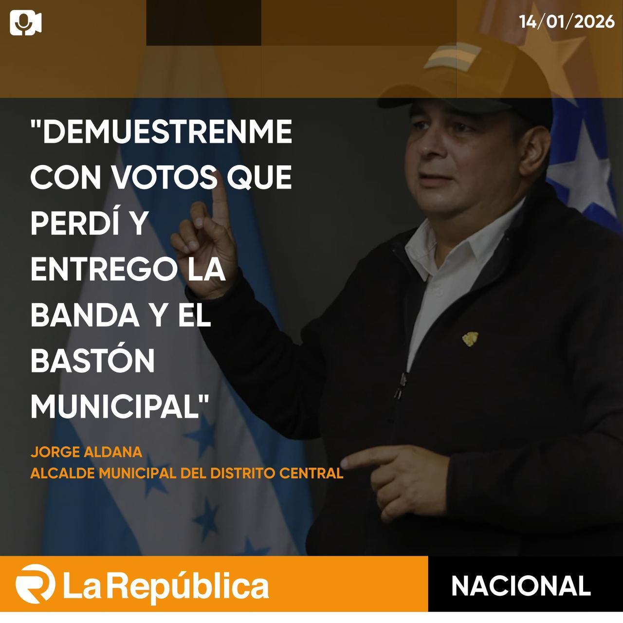 El alcalde municipal del Distrito Central, Jorge Aldana, dio declaraciones en un medio de comunicación “Demuéstrenme con votos que perdí y e - Cover Image